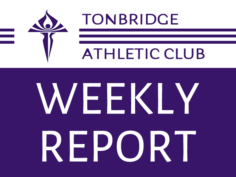 Tonbridge Athletic Club Weekly Report